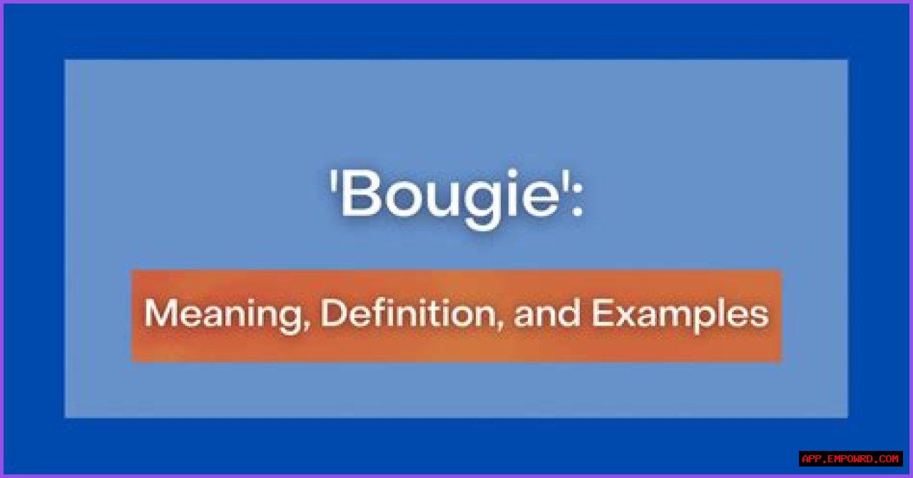 Bougie Definition: Understanding The Term And Its Cultural Significance